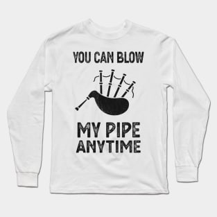 Blow My Bagpipe Anytime Music Fun Long Sleeve T-Shirt